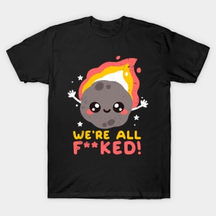 we are all fucked T-Shirt